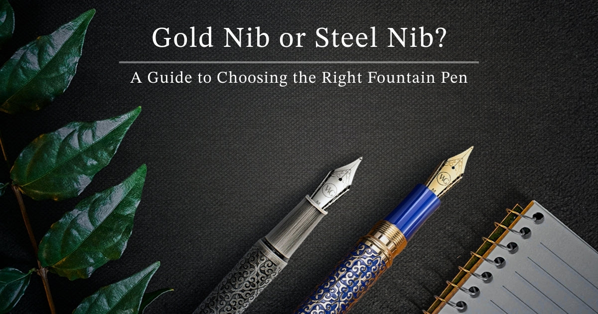 Gold Nib or Steel Nib? A Guide to Choosing the Right Fountain Pen