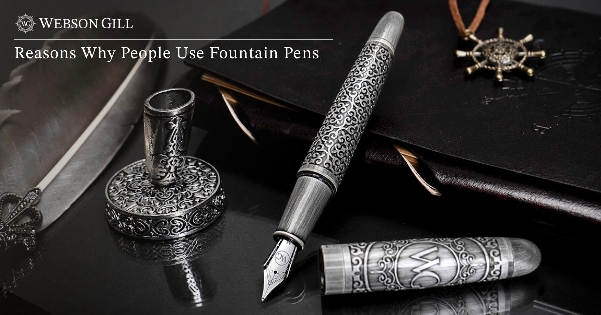 Reasons Why People Use Fountain Pens and Other Related Matters